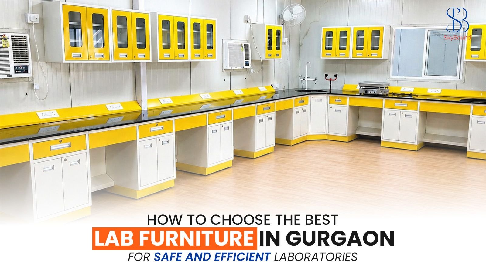 How to Choose the Best Lab Furniture in Gurgaon for Safe and Efficient Laboratories | SkyBound Projects